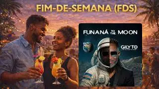 GILYTO Mr. Entertainer | 08 Fim-De-Semana(FDS) AUDIO | Funan&aacute; | Semedo