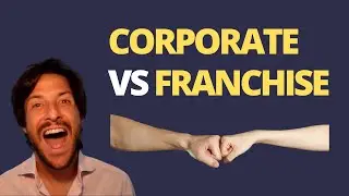 Corporate vs Franchise