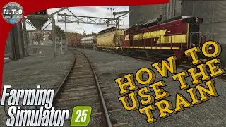 FS25 Gameplay - How to Use the Train in Farming Simulator 25