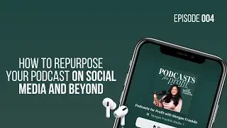 How to Repurpose Your Podcast (Social Media and Beyond)