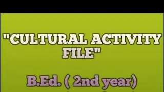 Cultural activities File | B.Ed | 2nd year