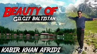 Again in Gilgit Baltistan | Kabir Khan Afridi