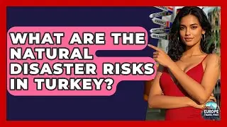 What Are The Natural Disaster Risks In Turkey? - Europe Travel Pros