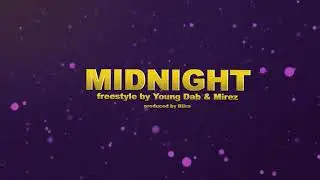 young dab & mirez - MIDNIGHT FREESTYLE
