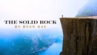 The Solid Rock (My Hope Is Built on Nothing Less) &ndash; Ryan Day | The Reel Media&trade;