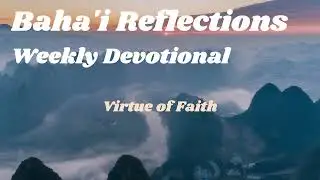 'Faith' Bahai' Virtue Weekly Devotional #Baha'i #Bah&aacute;ʼu'll&aacute;h #devotions #bahaifaith #virtues