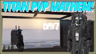 A Crazy Wipe On TITAN!! PVP MAYHEM! Titan #3 DayZ