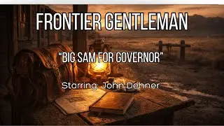 Frontier Gentleman | Big Sam For Governor | 1958 Western Radio Drama