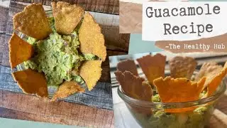 THE HEALTHY HUB: GUACAMOLE RECIPE | AVOCADO SNACK DIP RECIPE
