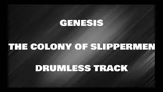 Genesis - The Colony Of Slippermen (drumless)