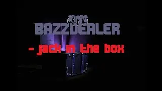 bazzdealer - jack in the box
