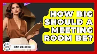 How Big Should A Meeting Room Be? - Admin Career Guide