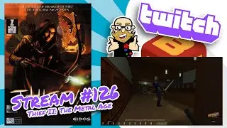 Stream 126: Thief II: The Metal Age part 6 - Robbing the Rich!