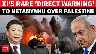 ‘STOP KILLING PEOPLE': Xi Jinping Sends Blunt Warning To Netanyahu Over Middle East ‘Misadventures’