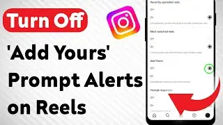 How to Turn Off 'Add Yours' Prompt Notifications on Instagram Reels (Updated)