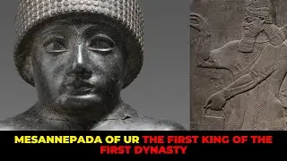 Discovering Mesannepada of Ur The First King of the First Dynasty