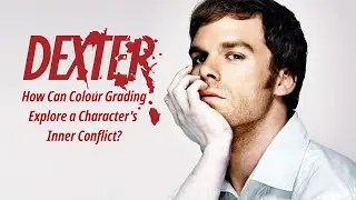 &lsquo;Dexter&rsquo; (Pilot, 2006) - How Can Colour Grading Explore A Character&rsquo;s Inner Conflict?
