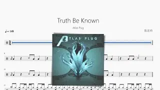Truth Be Known【Atlas Plug】动态鼓谱 ドラム楽譜