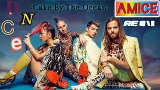 Cake By The Ocean (Amice Remix) DNCE