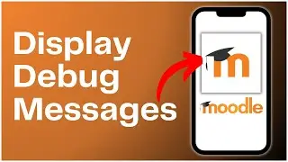 How to Display Debug Messages in Moodle App 2024