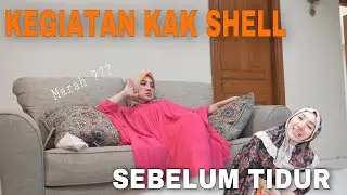KEGIATAN SEBELUM TIDUR !! KAK SHELL MARAH !! SELESAI KERJA KAK SHELL NGAPAIN ?? BONGKAR SAMPLE BAJU