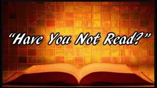 ✞ Have ye not read?; in-depth Bible study