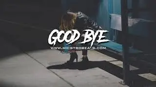 Good Bye - [FREE] Dark Sad Emotional Type Trap Beat Instrumental 2020