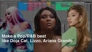 How To Make a Pop/R&B Beat Like Doja Cat, Lizzo, Ariana Grande in Ableton