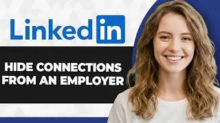 How to Hide LinkedIn Connections from an Employer (Full 2026 Guide)