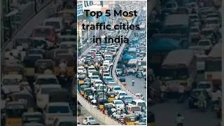 Top 5 highest traffic cities in india #top5 #top #traffic #city #india #yt #shorts #ytshorts
