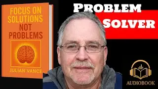 Focus on Solutions, Not Problems (Audiobook)