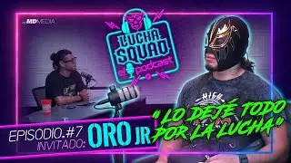 ORO JR en Lucha Squad EL PODCAST [ Ep#7 ]