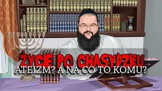 Ateizm? Na co to komu? Judaizm o Ateizmie [#15] Życie po chasydzku na słodko z humorem i konkretnie
