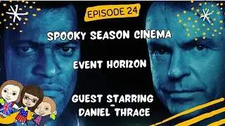 2 Limes & A Lemon Podcast - Spooky Season Cinema - Event Horizon - Featuring Daniel Thrace