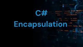 Encapsulation in C# | C# object-oriented programming | C# oops