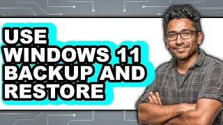 How to Use Windows 11 Backup and Restore - Full Guide