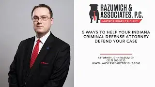 5 Ways to Help Your Indiana Criminal Defense Attorney Defend Your Case