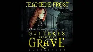 Outtakes from the Grave: A Night Huntress Outtakes Collection by Jeaniene Frost | Full Audiobook