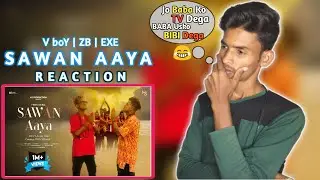 Sawan Aya - V boY X ZB |Reaction |Music- ExE |Bam Bhole New Rap Song 2021|Viral song |Unomi Official