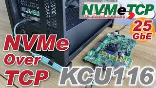 Introduction & Performance Demo on Xilinx KCU116 with NVMeTCP25G-IP