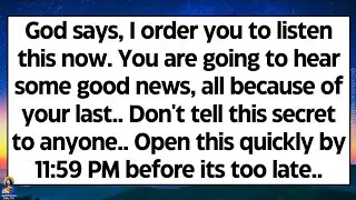 🧾God says, I order you to open this now. You are going to hear some good news, all because of your..