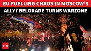 EU Sparks Fire In Russian Ally Nation? Night Of Chaos In Belgrade; Dozens Killed | Watch