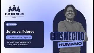 Chismecito Humano  Jefes vs  L&iacute;deres  cuando el control se vuelve t&oacute;xico