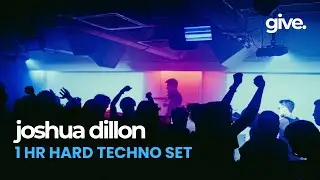GIVE: INTENSE - JOSHUA DILLON - 1 HR HARD TECHNO SET
