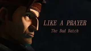 Like a Prayer - A Bad Batch Tribute