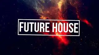 Лучшая Музыка 2018_Future House Music Mix 2018