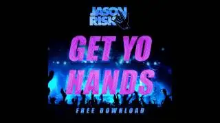 Jason Risk - Get Yo Hands Up (Original Mix)