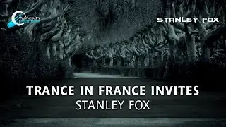 Trance In France Invites: Stanley Fox | Tech Trance & Hard Trance Mix (Mar. 24, 2023)