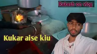 Kukar ase kiu huaa Rakesh on vlog #vlog 