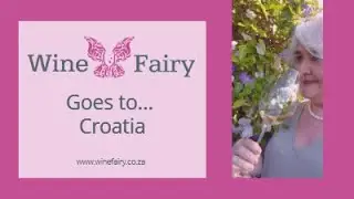 Wine Fairy goes to Croatia